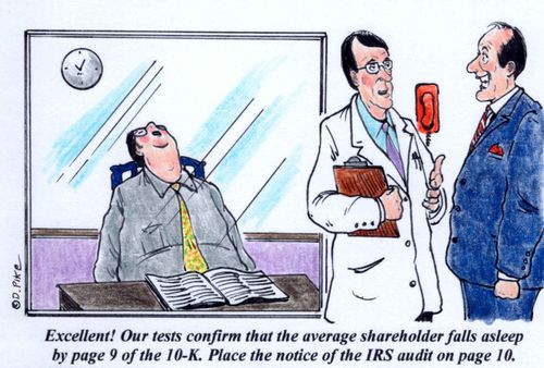 'Excellent! Our tests confirm that the average shareholder falls asleep by page 9 of the 10-K. Place the notice of the IRS audit on page 10.'