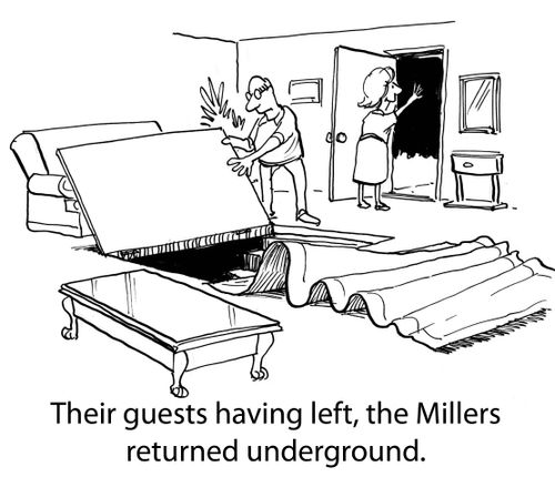 Their guests having left, the Millers returned underground.
