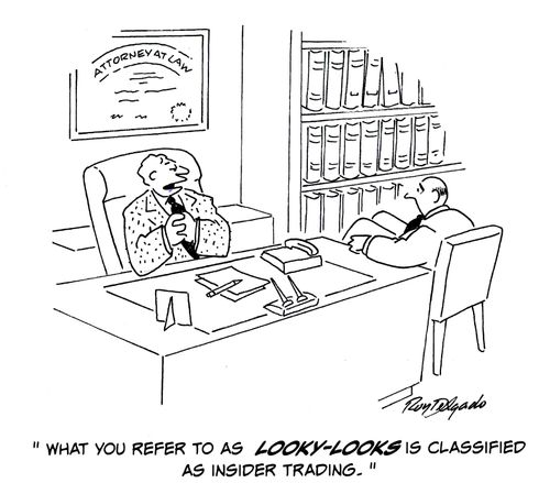 'What you refer to as looky-looks is classified as insider trading.'