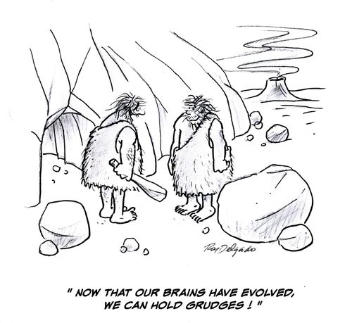 'Now that our brains have evolved, we can hold grudges.'