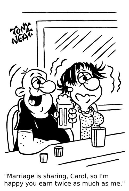 'Marriage is sharing, Carol, so I'm happy you earn twice as much as me.'