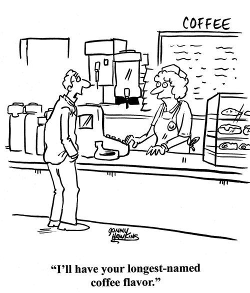 'I'll have your longest-named coffee flavor.'