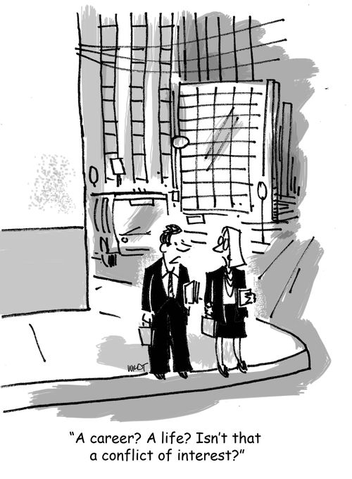 'A career? A life? Isn't that a conflict of interest?'