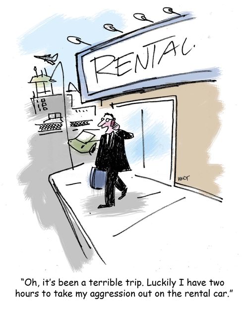 'Oh, it's been a terrible trip. Luckily I have two  hours to take my aggression out on the rental car.'