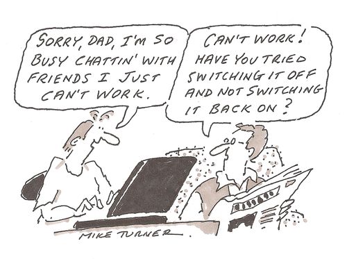 'Sorry, dad, I'm so busy chattin' with friends I just can't work.'