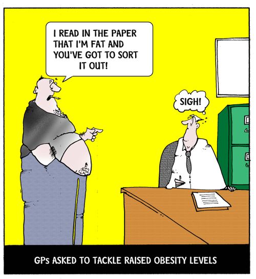 GPs asked to solve rising obesity levels..."I read in the papers that I'm fat and you've got to sort it out!"