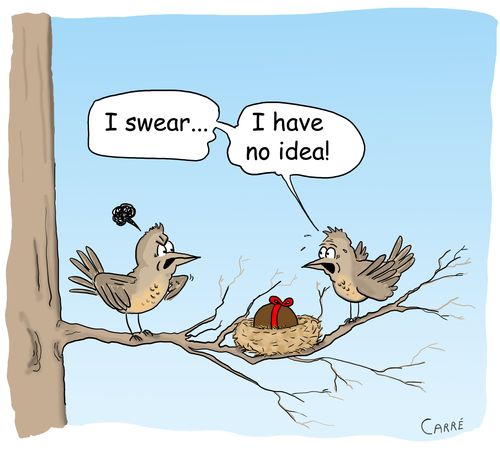 "I swear...I have no idea!"