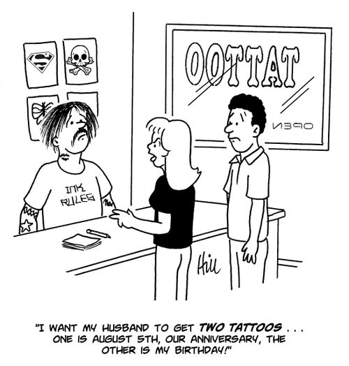 "I want my husband to get two tattoos... One is August 5th, our anniversary, the other is my birthday!"
