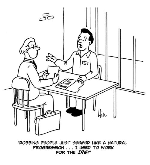 "Robbing people just seemed like a natural progression... I used to work for the IRS!"