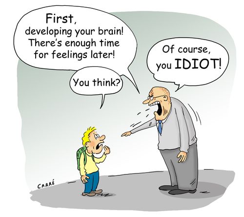 'First, developing your brain! There's enough time for feelings later!'