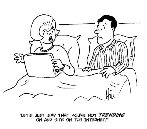 "Let's just say that you're not trending on any site on the internet!"