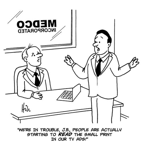 "We're in trouble, JB, people are actually starting to read the small print in our TV ads!"