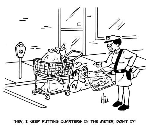 "Hey, I keep putting quarters in the meter, don't I?"