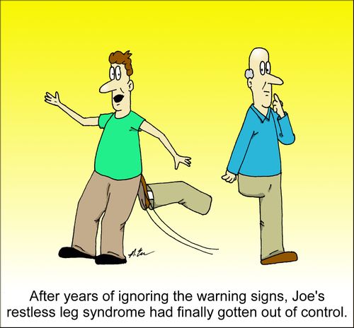 After years of ignoring the warning signs, Joe's restless leg syndrome had finally gotten out of control."