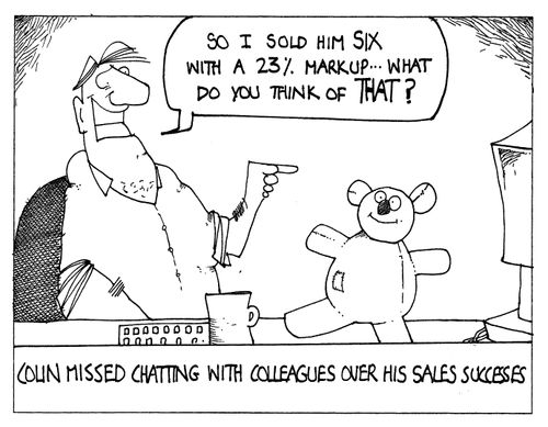 Colin missed chatting with his colleagues over his sales success