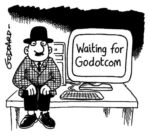 'Waiting for Godotcom.'