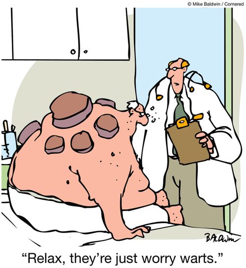 "Relax, they're just worry warts."