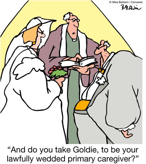 "And do you take Goldie, to be your lawfully wedded primary caregiver?"
