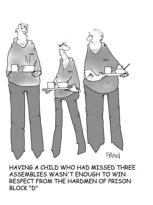 Having a child who had missed three assemblies wasn't enough to win the respect of the hardmen of prison block 'D'.