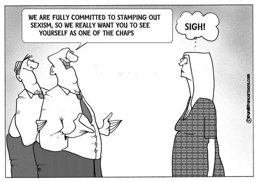 "We are committed to stamping out sexism, so we really want you to see yourself as one of the chaps."