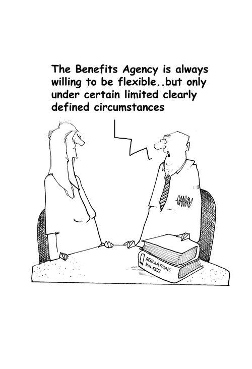 The benefits agency is always willing to be flexible,but only under certain limited, clearly defined circumstances.