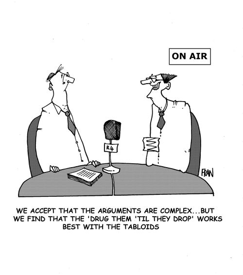 We accept that the arguments are complex but we find the 'drug them 'til they drop'works for us.