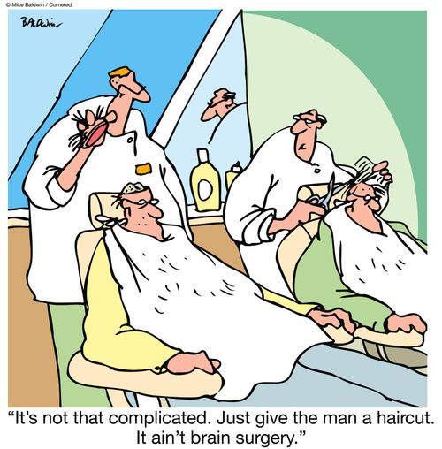 "It's not that complicated. Just give the man a haircut. It ain't brain surgery."