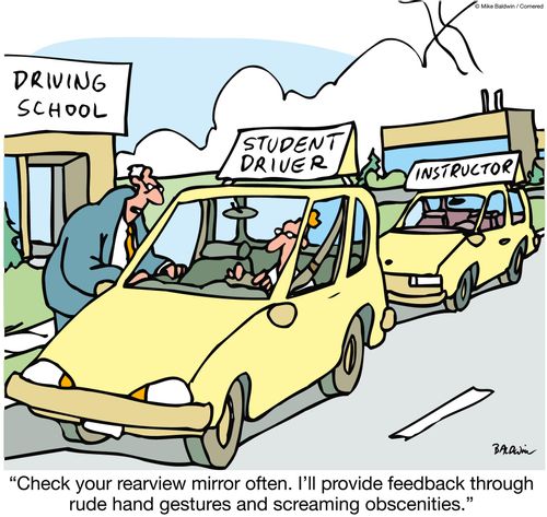 "Check your rearview mirror often. I'll provide feedback through rude hand gestures and screaming obscenities."