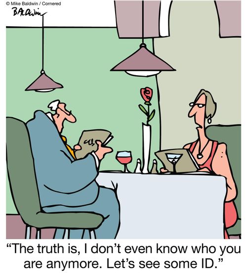 "The truth is, I don't even know who you are anymore. Let's see some ID."