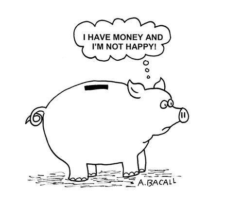 I have money and I'm not happy!