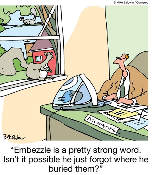 Embezzle is a pretty strong word. Isn't it possible he just forgot where he buried them?