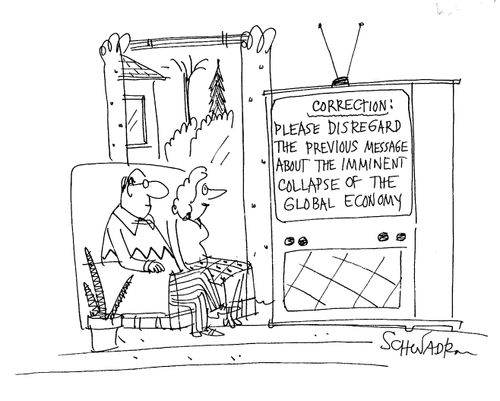 'Please disregard the previous message about the imminent collapse of the global economy'