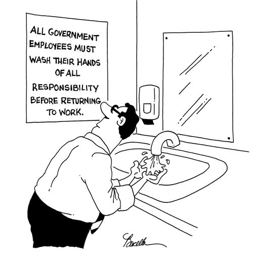 All Government Employees Must Wash Their Hands Of All Responsibility Before Returning To Work.