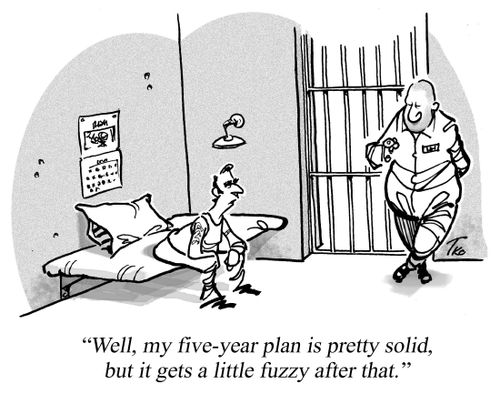 'My five-year plan is pretty solid, but it gets a little fuzzy after that.'
