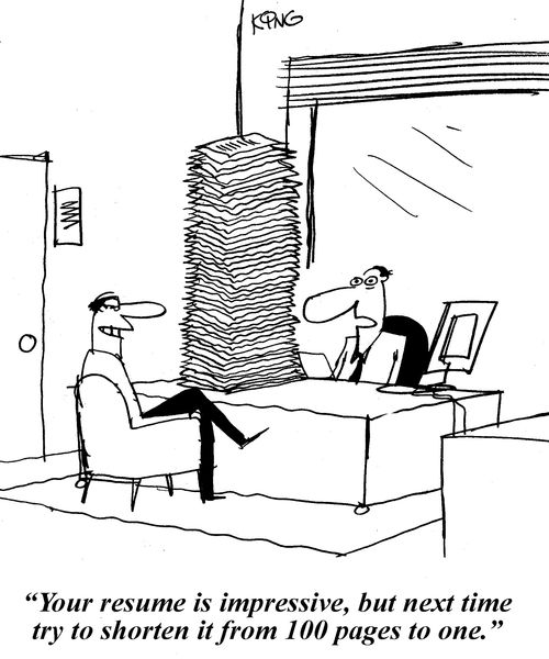 'Your resume is impressive, but next time try to shorten it from 100 pages to one.'
