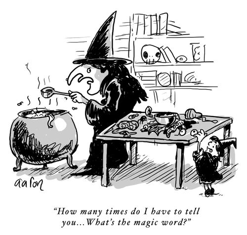 'How many times do I have to tell you...What's the magic word?'