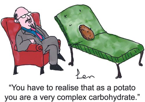 'You have to realise that as a potato you are a very complex carbohydrate.'