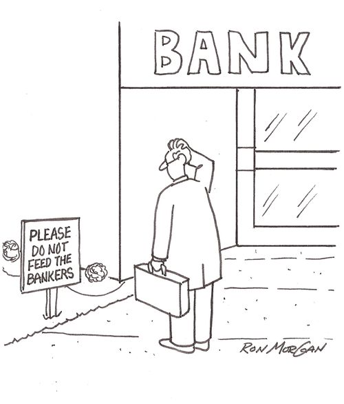 Man at bank sees sign: Please Do Not Feed The Bankers.
