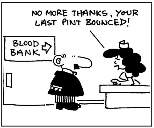  'No more thanks, your last pint bounced.'
