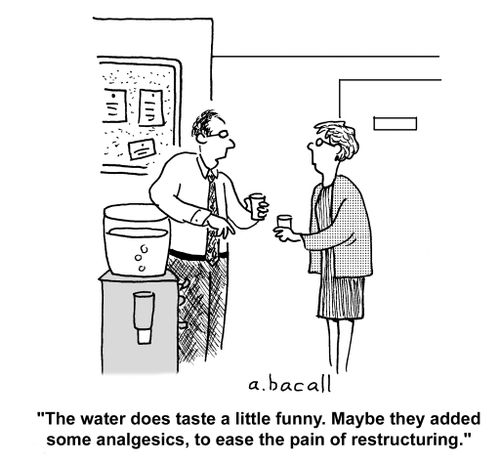 "The water does taste a little funny. Maybe they added analgesics, to ease the pain of restructuring."