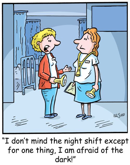 'I don't mind the night shift except for one thing, I am afraid of the dark!'