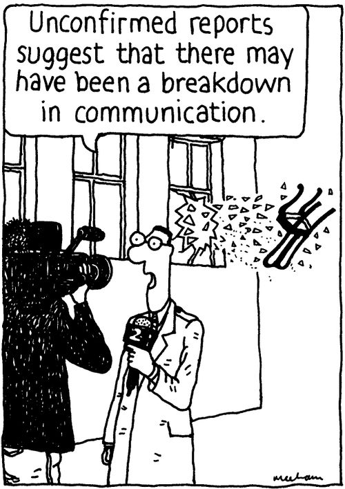 'Unconfirmed reports suggest that there may have been a breakdown in communication.'