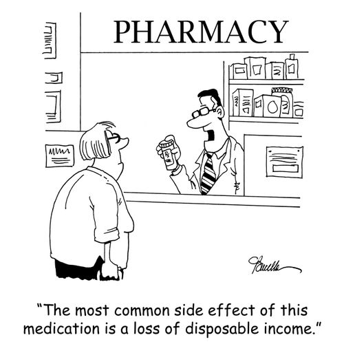 'The most common side effect of this medication is loss of disposable income.'