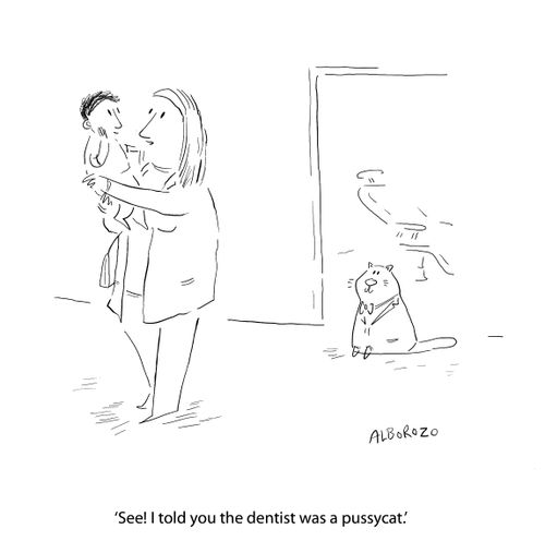 "See I told you the dentist was a pussycat."