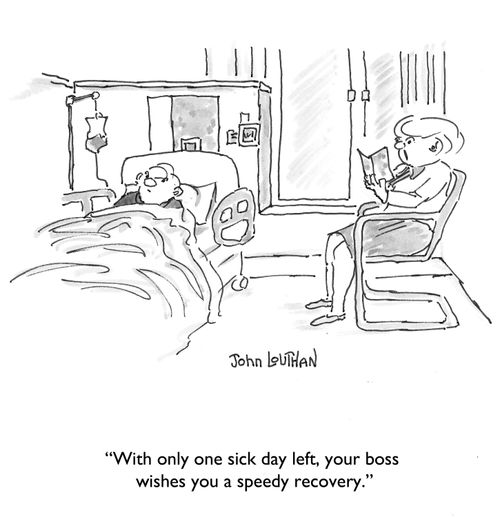 'With only one sick day left, your boss wishes you a speedy recovery.'