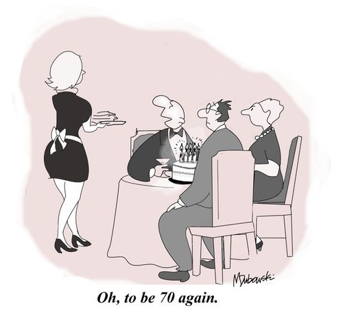 Oh, to be 70 again.