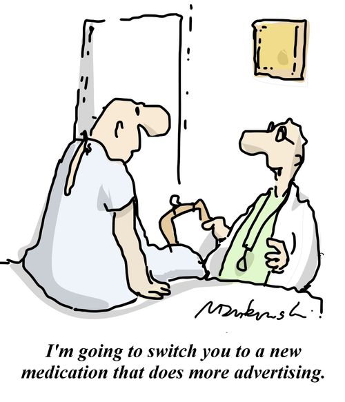 I'm going to switch you to a new medication that does more advertising.
