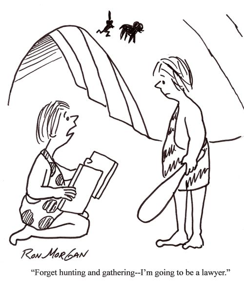 'Forget about hunting and gathering - I'm going to be a lawyer.'