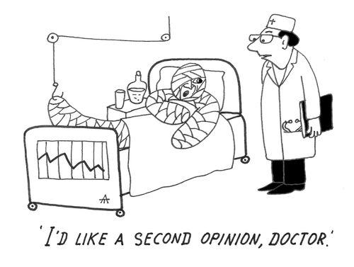 'I'd like a second opinion, doctor.'