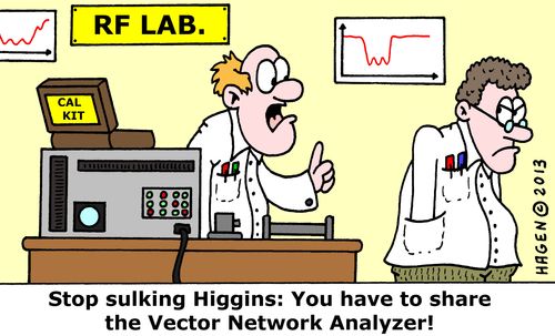 'Stop sulking Higgins: You have to share the Vector Network Analyzer!'